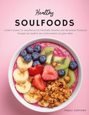 Healthy Soulfoods von Santana,  Anjali