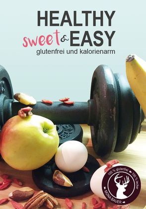 Healthy sweet & EASY von Bauer,  Mona
