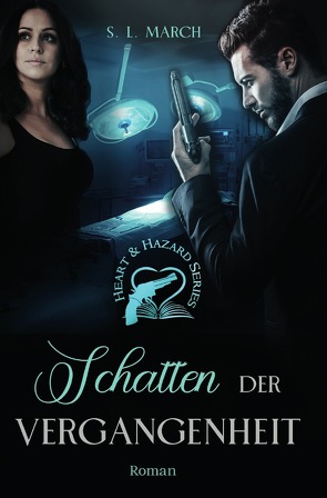 Heart & Hazard Series / Heart & Hazard Series – Schatten der Vergangenheit, Bd. 2 von March,  S.L.