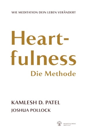 Heartfulness – Die Methode von Heartfulness Institut e.V., Patel,  Kamlesh D., Pollock,  Joshua