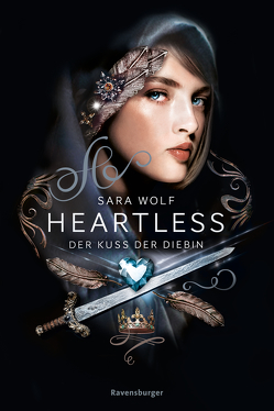 Heartless, Band 1: Der Kuss der Diebin von Liepins,  Carolin, Wiemken,  Simone, Wolf,  Sara