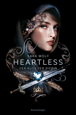 Heartless, Band 1: Der Kuss der Diebin von Wiemken,  Simone, Wolf,  Sara