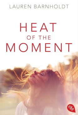 Heat of the Moment von Barnholdt,  Lauren, Spangler,  Bettina