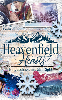 Heavenfield Hearts – Eingeschneit mit Mr. Right von Gabriel,  Clara