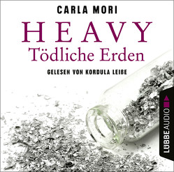 Heavy – Tödliche Erden von Leiße,  Kordula, Mori,  Carla