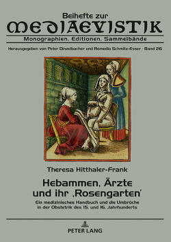 Hebammen, Ärzte und ihr ‚Rosengarten‘ von Hitthaler-Frank,  Theresa