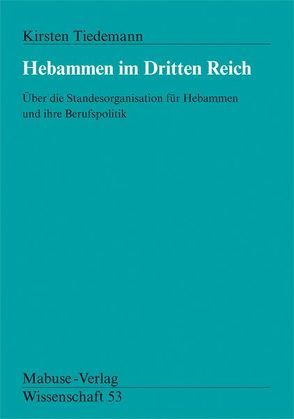 Hebammen im Dritten Reich von Tiedemann,  Kirsten