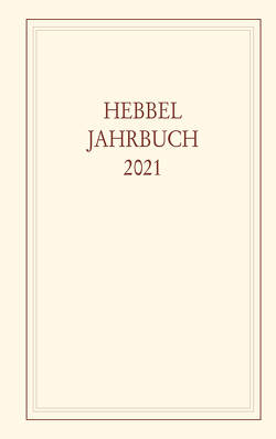 Hebbel-Jahrbuch 76/2021 von Hebbel-Gesellschaft e. V.