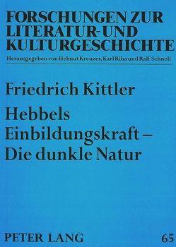 Hebbels Einbildungskraft – Die dunkle Natur von Kittler,  Friedrich A