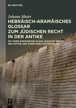 Hebräisch-aramäisches Glossar zum jüdischen Recht in der Antike von Maier (†),  Johann