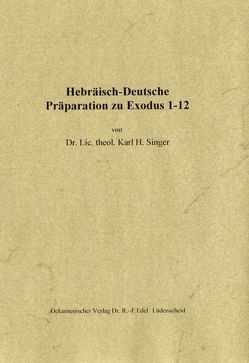 Hebräisch-Deutsche Präparation zu Exodus 1-12 von Singer,  Karl H.