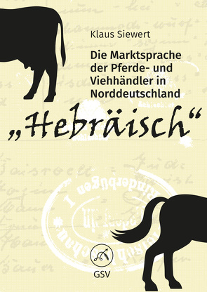 „Hebräisch“. Die Marktsprache der Pferde- und Viehhändler in Norddeutschland von Siewert,  Klaus