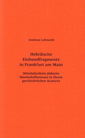 Hebräische Einbandfragmente in Frankfurt am Main von Lehnardt,  Andreas