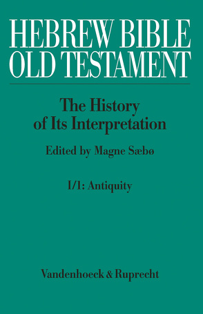 Hebrew Bible / Old Testament. I: From the Beginnings to the Middle Ages (Until 1300) von Sæbø,  Magne