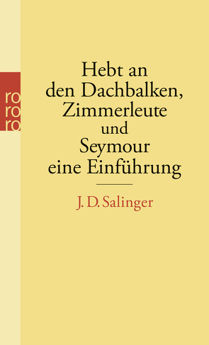 Hebt an den Dachbalken, Zimmerleute und Seymour, eine Einführung von Salinger,  J. D., Schönfeld,  Eike