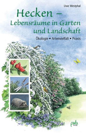 Hecken – Lebensräume in Garten und Landschaft von Schneevoigt,  Margret, Westphal,  Uwe