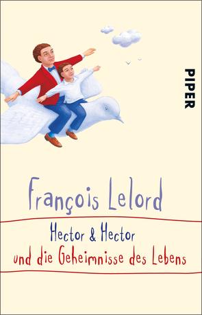 Hector & Hector und die Geheimnisse des Lebens von Lelord,  François, Pannowitsch,  Ralf