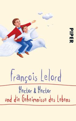 Hector & Hector und die Geheimnisse des Lebens von Lelord,  François, Pannowitsch,  Ralf