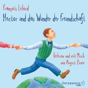 Hector und das Wunder der Freundschaft von Lelord,  François, Pannowitsch,  Ralf, Zirner,  August