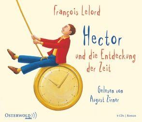 Hector und die Entdeckung der Zeit von Lelord,  François, Pannowitsch,  Ralf, Zirner,  August