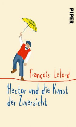 Hector und die Kunst der Zuversicht von Lelord,  François, Pannowitsch,  Ralf