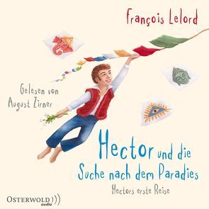 Hector und die Suche nach dem Paradies von Lelord,  François, Pannowitsch,  Ralf, Zirner,  August