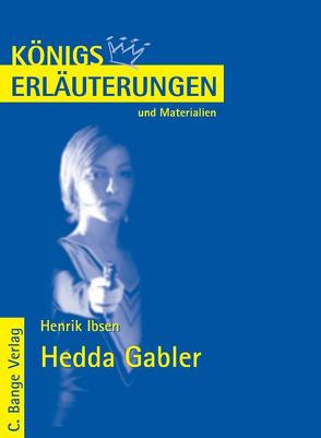 Hedda Gabler von Henrik Ibsen. Textanalyse und Interpretation. von Bernhardt,  Rüdiger, Ibsen,  Henrik