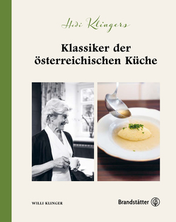 Hedi Klingers Klassiker der österreichischen Küche von Klinger,  Mag. Willi