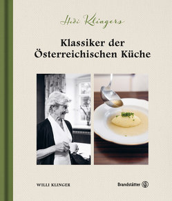 Hedi Klingers Klassiker der österreichischen Küche von Klinger,  Willi