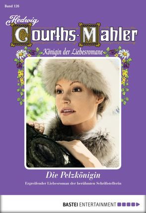 Hedwig Courths-Mahler – Folge 126 von Courths-Mahler,  Hedwig