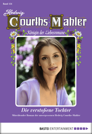 Hedwig Courths-Mahler – Folge 154 von Courths-Mahler,  Hedwig