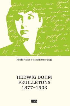 Hedwig Dohm. Feuilletons 1877–1903 von Dohm,  Hedwig, Müller,  Nikola, Rohner,  Isabel