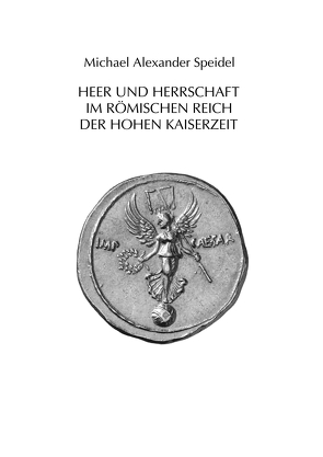 Heer und Herrschaft im Römischen Reich der Hohen Kaiserzeit von Speidel,  Michael A.