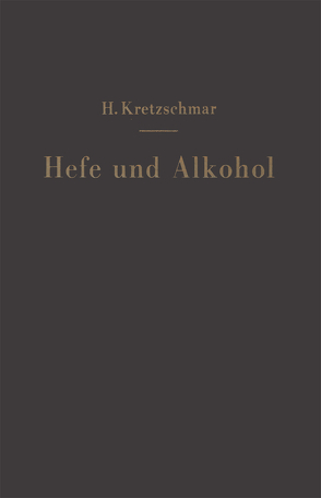 Hefe und Alkohol sowie andere Gärungsprodukte von Kretzschmar,  Hermann