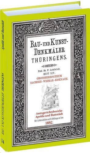 Ämter APOLDA und BUTTSTÄDT 1892. Bau- und Kunstdenkmäler Thüringens. von Lehfeldt,  Paul