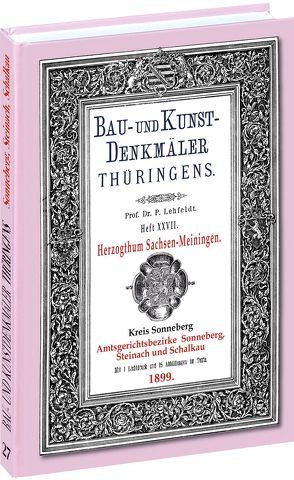 [HEFT 27] Bau- und Kunstdenkmäler Thüringens. Kreis Sonneberg – Amtsgerichtsbezirke SONNEBERG, STEINACH, SCHALKAU 1899 von Lehfeldt,  Paul