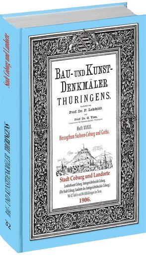 [HEFT 32] Bau- und Kunstdenkmäler Thüringens. STADT COBURG und die LANDORTE 1906 von Lehfeldt,  Paul, Voss,  Georg