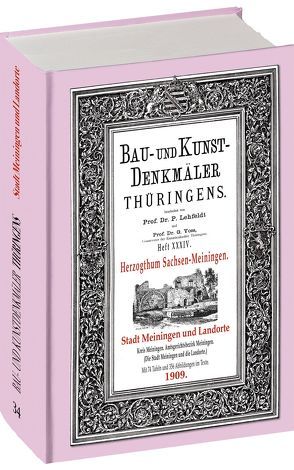 [HEFT 34] Bau- und Kunstdenkmäler Thüringens.STADT MEININGEN UND DIE LANDORTE 1909 von Lehfeldt,  Paul, Voss,  Georg