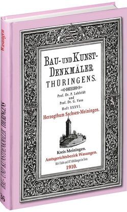 [HEFT 36] Bau- und Kunstdenkmäler Thüringens. Kreis Meiningen – Amtsgerichtsbezirk WASUNGEN 1910. von Lehfeldt,  Paul, Voss,  Georg