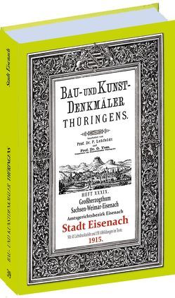 Die Stadt EISENACH 1915. Bau- und Kunstdenkmäler Thüringens. von Lehfeldt,  Paul, Voss,  Georg