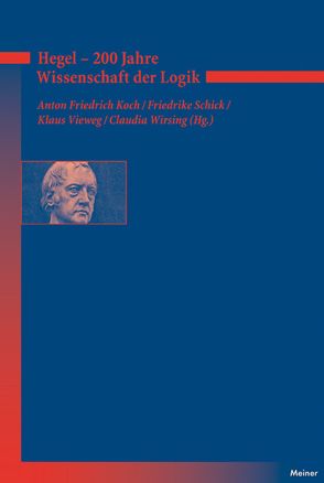 Hegel – 200 Jahre Wissenschaft der Logik von Koch,  Anton Friedrich, Schick,  Friedrike, Vieweg,  Klaus, Wirsing,  Claudia