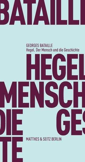 Hegel, der Mensch und die Geschichte von Bataille,  Georges, Bischof,  Rita