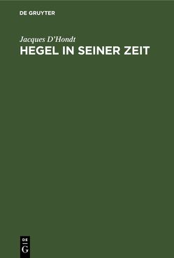 Hegel in seiner Zeit von D'Hondt,  Jacques