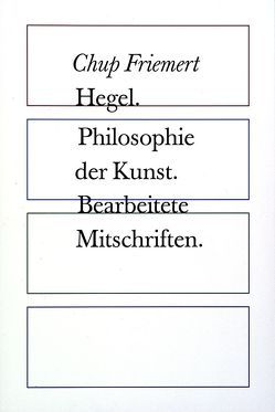 Hegel. Philosophie der Kunst. von Friemert,  Chup