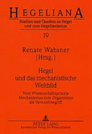 Hegel und das mechanistische Weltbild von Wahsner,  Renate