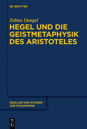 Hegel und die Geistmetaphysik des Aristoteles von Dangel,  Tobias