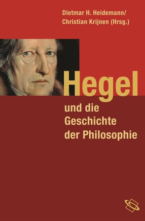 Hegel und die Geschichte der Philosophie von Bartuschat,  Wolfgang, Cobben,  Paul, Düsing,  Klaus, Engelhard,  Kristina, Fulda,  Hans Friedrich, Gabriel,  Markus, Goris,  Wouter, Griffioen,  Sander, Halfwassen,  Jens, Heidemann,  Dietmar H., Jonkers,  Peter, Kaehler,  Klaus Erich, Kimmerle,  Heinz, Krijnen,  Christian, Neuser,  Wolfgang, Onnasch,  Ernst-Otto, Pätzold,  Detlev, Schneider,  Helmut, Vos,  Ludovicus de, Wandschneider,  Dieter