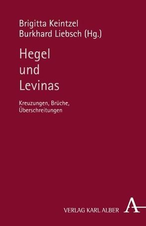 Hegel und Levinas von Keintzel,  Brigitta, Liebsch,  Burkhard