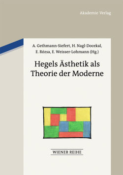 Hegels Ästhetik als Theorie der Moderne von Gethmann-Siefert,  Annemarie, Nagl-Docekal,  Herta, Rózsa,  Erzsébet, Weisser-Lohmann,  Elisabeth