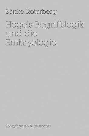 Hegels Begriffslogik und die Embryologie von Roterberg,  Sönke